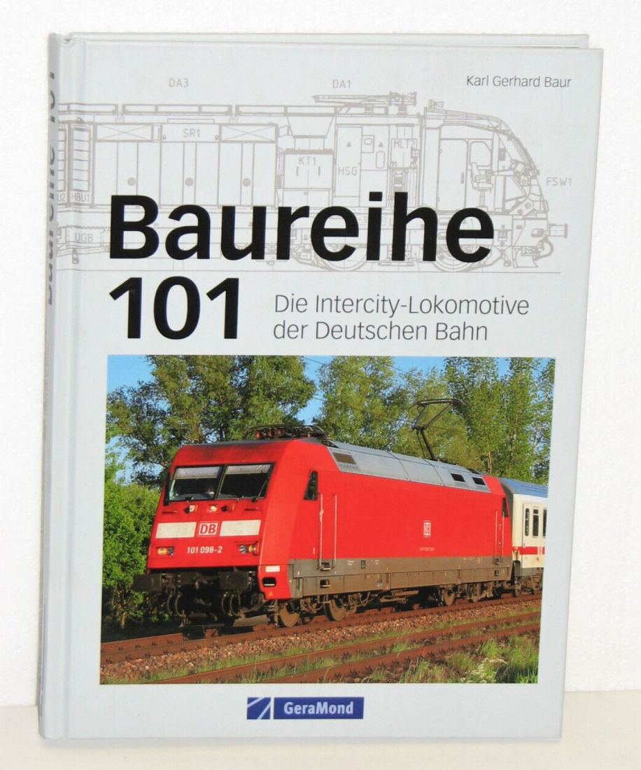 Karl Gerhard Baur - Baureihe 101 - Die Intercity-Lokomotive der DB