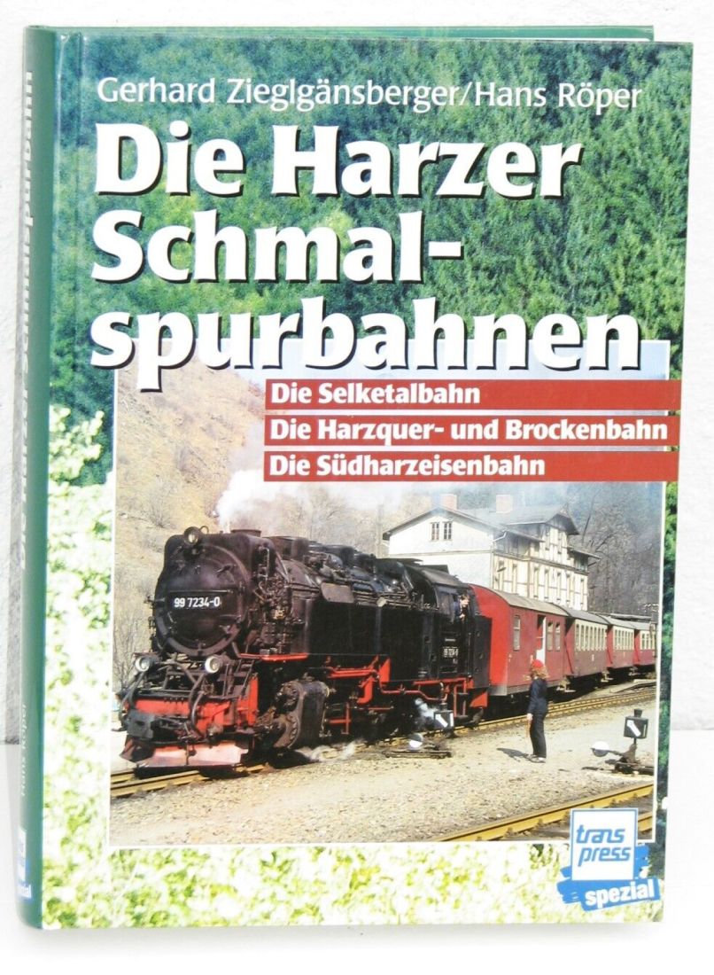 Zieglgänsberger/Röper - Die Harzer Schmalspurbahnen 