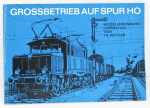 Wittler - Grossbetrieb auf Spur H0 - Modelleisenbahn-Lehrschau 